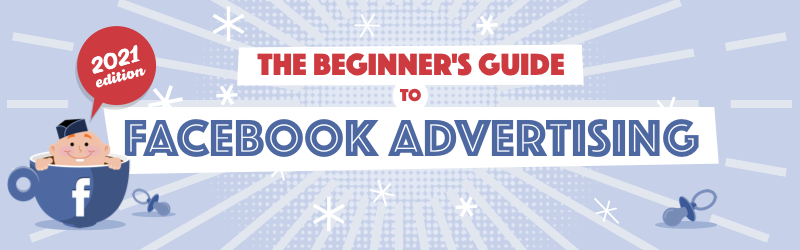 The Beginner's Guide to Facebook Advertising