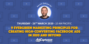 9 Evergreen Marketing Principles for Creating High-Converting Facebook Ads in 2020 and Beyond