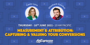 Measurement & Attribution: Capturing and Crediting conversions